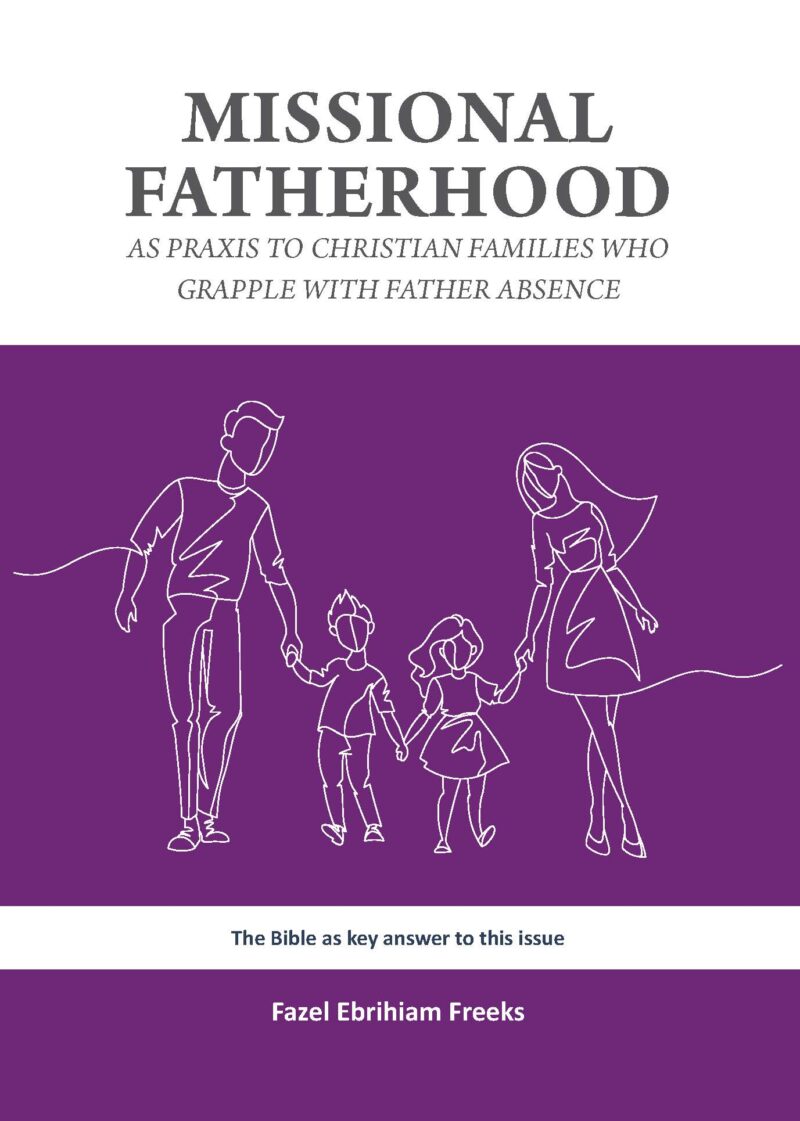 Missional fatherhood as praxis to Christian families who grapple with father absence