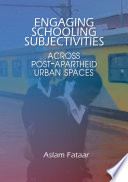 Engaging Schooling Subjectivities across Post-Apartheid Urban Spaces